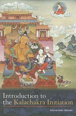 Introduction to the Kalachakra Initiation - Berzin, Alexander, and H H the Fourteenth Dalai Lama (Foreword by)