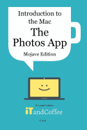 Introduction to the Mac - The Photos App (Mojave Edition): An easy to follow guide to using the Mac's Photos app to manage all your photos