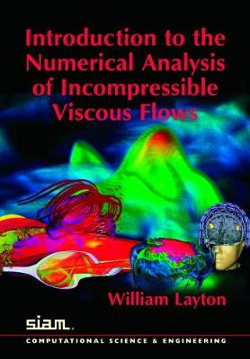 Introduction to the Numerical Analysis of Incompressible Viscous Flows - Layton, William