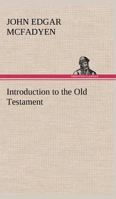 Introduction to the Old Testament - McFadyen, John Edgar