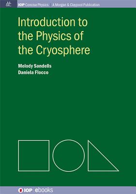 Introduction to the Physics of the Cryosphere - Sandells, Melody, and Flocco, Daniela