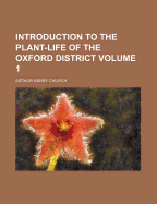 Introduction to the Plant-Life of the Oxford District Volume 1