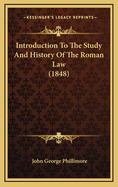 Introduction to the Study and History of the Roman Law (1848)