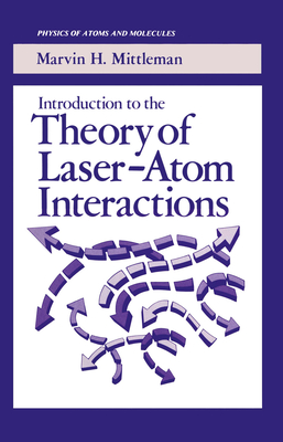 Introduction to the Theory of Laser-Atom Interactions - Mittleman, Marvin H