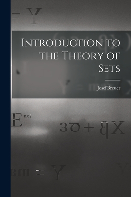 Introduction to the Theory of Sets - Breuer, Josef