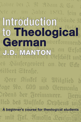 Introduction to Theological German: A Beginner's Course for Theological Students - Manton, J D