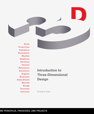 Introduction to Three-Dimensional Design: Principles, Processes, and Projects - Elam, Kimberly