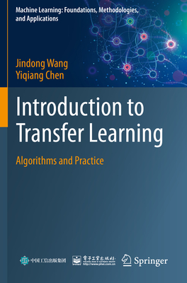 Introduction to Transfer Learning: Algorithms and Practice - Wang, Jindong, and Chen, Yiqiang