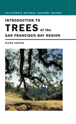 Introduction to Trees of the San Francisco Bay Region: Volume 65 - Keator, Glenn