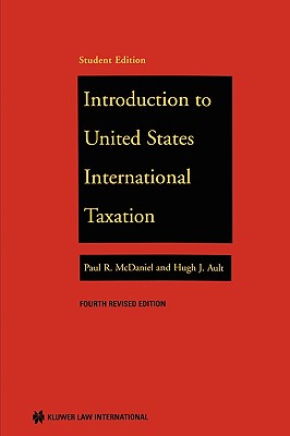 Introduction to U.S. International Taxation, 4th Edition - McDaniel, and McDaniel, Paul R (Editor)