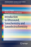 Introduction to Ultrasound, Sonochemistry and Sonoelectrochemistry