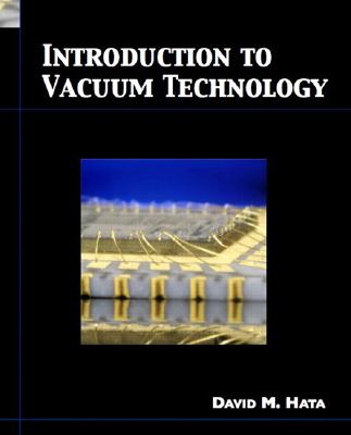 Introduction to Vacuum Technology - Hata, David M