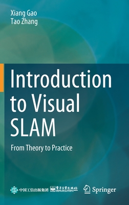 Introduction to Visual Slam: From Theory to Practice - Gao, Xiang, and Zhang, Tao