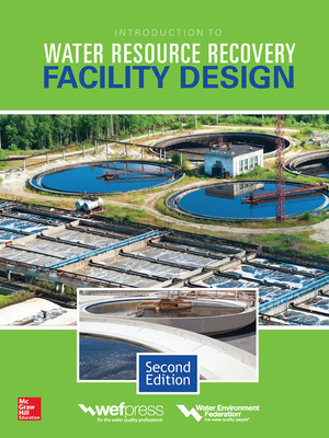 Introduction to Water Resource Recovery Facility Design, Second Edition - Water Environment Federation