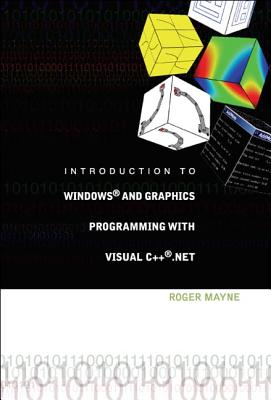 Introduction to Windows and Graphics Programming with Visual C++ .Net - Mayne, Roger W