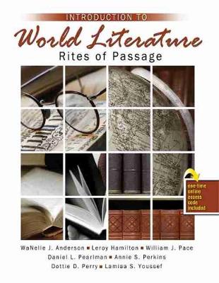 Introduction to World Literature: Rites of Passage - Anderson, Wanelle, and Pace, William, and Pearlman, Daniel