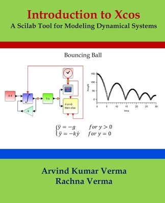 Introduction to Xcos: A Scilab Tool for Modeling Dynamical Systems - Verma, Rachna, and Verma, Arvind Kumar