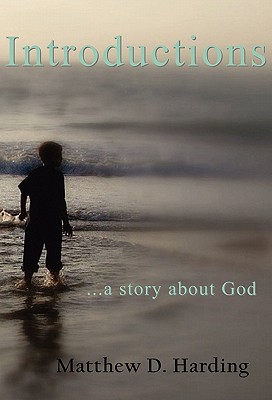 Introductions...a Story about God - Harding, Matthew D, and Harding, Abigail E (Editor)