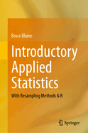 Introductory Applied Statistics: With Resampling Methods & R