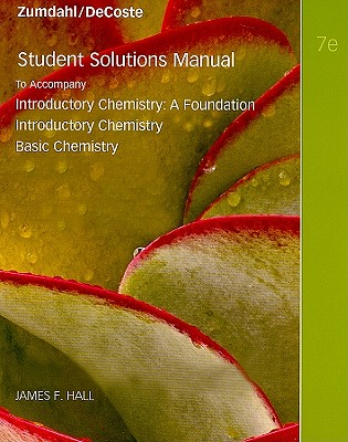 Introductory Chemistry Student Solutions Manual: A Foundation, Introductory Chemistry, Basic Chemistry - Hall, James, Professor