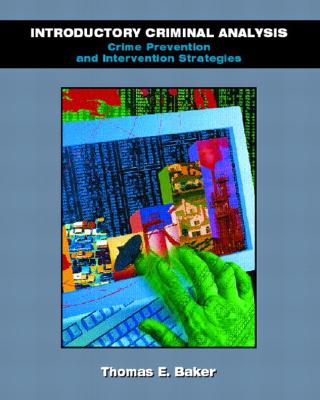 Introductory Criminal Analysis: Crime Prevention and Intervention Strategies - Baker, Thomas E, and Taylor, Catherine S, and Barker, Thomas