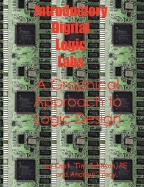 Introductory Digital Logic Labs--A Graphical Approach to Logic Design - Johnson, Timothy M, and Tracy, Andrew