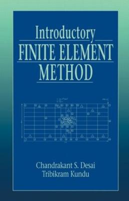 Introductory Finite Element Method - Desai, Chandrakant S, and Kundu, Tribikram