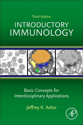 Introductory Immunology: Basic Concepts for Interdisciplinary Applications - Actor, Jeffrey K