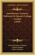 Introductory Lectures, Delivered at Queen's College, London (1849)