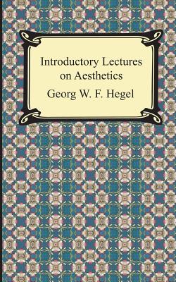 Introductory Lectures on Aesthetics - Hegel, Georg Wilhelm Friedrich, and Hastie, W (Translated by)