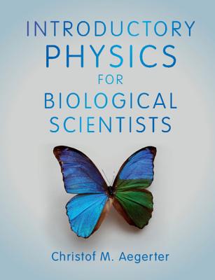 Introductory Physics for Biological Scientists - Aegerter, Christof M