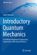 Introductory Quantum Mechanics: A Traditional Approach Emphasizing Connections with Classical Physics