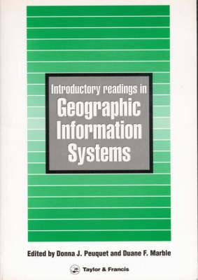 Introductory Readings in Geographic Information Systems - Peuquet, D J (Editor), and Marble, D F (Editor)