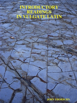 Introductory Readings in Vulgate Latin - Thorburn