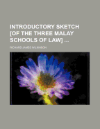 Introductory Sketch [of the Three Malay Schools of Law] ...