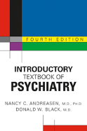 Introductory Textbook of Psychiatry - Andreasen, Nancy C, M.D., PH.D., and Black, Donald W