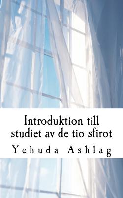 Introduktion Till Studiet AV de Tio Sfirot - Ashlag, Yehuda, Rabbi