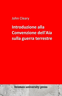 Introduzione alla Convenzione dell'Aia sulla guerra terrestre - Cleary, John
