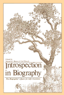 Introspection in Biography: The Biographer's Quest for Self-awareness