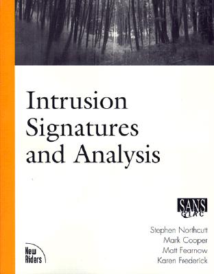 Intrusion Signatures and Analysis - Fearnow, Matt, and Northcutt, Stephen, and Frederick, Karen