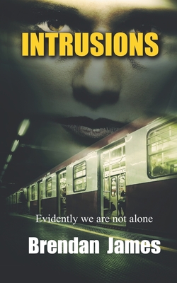 Intrusions: Evidently...we are not alone - James, Brendan