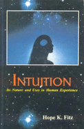 Intuition: Its Nature and Uses in Human Experience