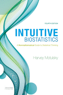 Intuitive Biostatistics 4th Edition: A Nonmathematical Guide to Statistical Thinking