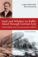 Inuit and Whalers on Baffin Island Through German Eyes: Wilhelm Weike's Arctic Journal and Letters (1883-84)