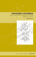 Invading Colombia: Spanish Accounts of the Gonzalo Jimenez de Quesada Expedition of Conquest