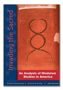 Invading the Sacred; An Analysis of Hinduism Studies in America