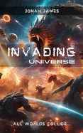 Invading Universe: All Worlds Collide