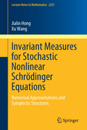 Invariant Measures for Stochastic Nonlinear Schrdinger Equations: Numerical Approximations and Symplectic Structures