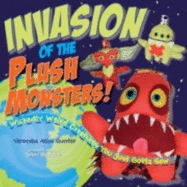 Invasion of the Plush Monsters!: Wickedly Weird Creatures You Just Gotta Sew
