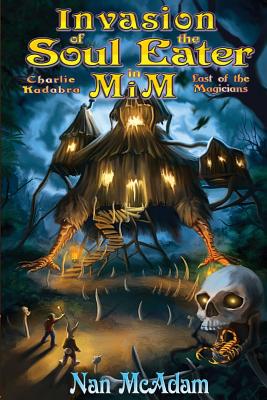 Invasion of the Soul-Eater in Mim: Charlie Kadabra Last of the Magicians - McAdam, Nan, and Gaia, Andrew (Cover design by)